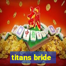 titans bride